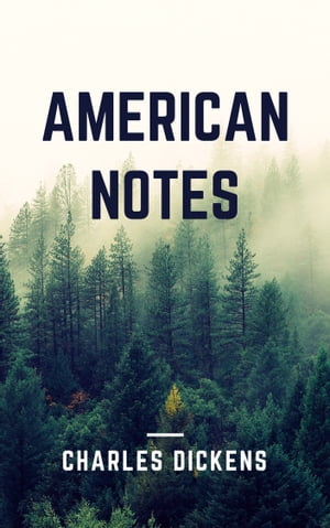 American Notes (Annotated & Illustrated)