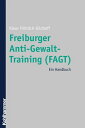 Freiburger Anti-Gewalt-Training (FAGT) Ein Handbuch