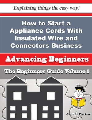 ŷKoboŻҽҥȥ㤨How to Start a Appliance Cords With Insulated Wire and Connectors Business (Beginners Guide How to Start a Appliance Cords With Insulated Wire and Connectors Business (Beginners GuideŻҽҡ[ Pierre Rauch ]פβǤʤ616ߤˤʤޤ