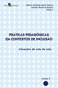 Pr?ticas Pedag?gicas em Contextos de Inclus?o Situa??es de Sala de Aula, vol. 3【...
