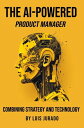 ŷKoboŻҽҥȥ㤨The AI-Powered Product Manager Combining Strategy and TechnologyŻҽҡ[ Luis Jurado ]פβǤʤ1,134ߤˤʤޤ