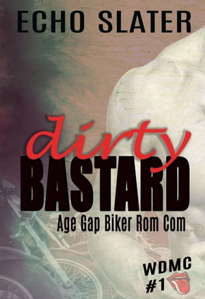 Dirty Bastard: An Age Gap Biker Rom Com