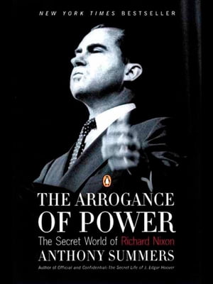 The Arrogance of Power The Secret World of Richa