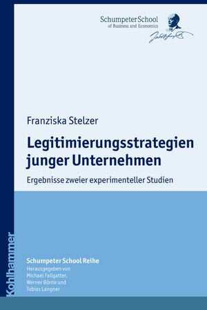 Legitimierungsstrategien junger Unternehmen Ergebnisse zweier experimenteller Studien