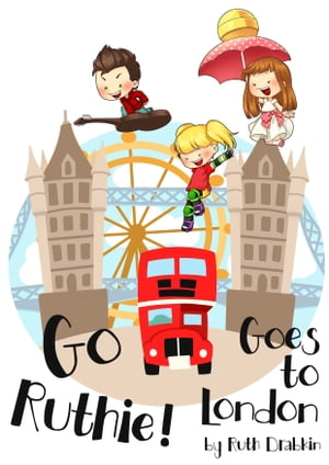 Go Ruthie Goes to London!【電子書籍】[ Ruth Drabkin ]