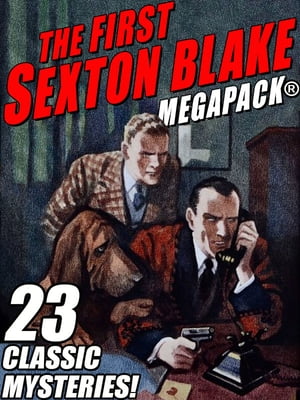 The First Sexton Blake MEGAPACK?: 23 Classic Mys