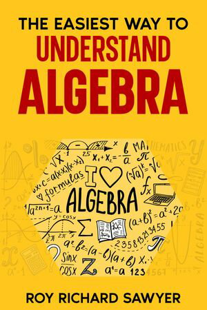 The Easiest Way to Understand Algebra