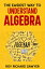 The Easiest Way to Understand Algebra