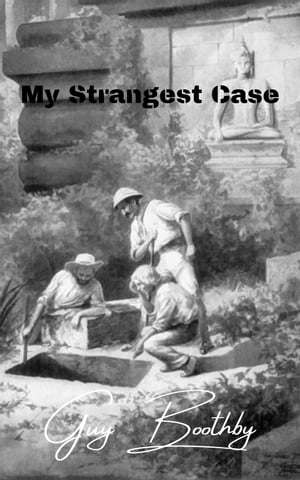 My Strangest CaseŻҽҡ[ Guy Boothby ]