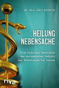 Heilung Nebensache Eine kritische Geschichte der europ?ischen Medizin von Hippokrates bis Corona