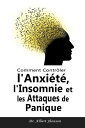 Comment Contr?ler l'Anxi?t?, l'Insomnie et les Attaques de Panique