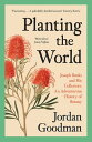 Planting the World: Joseph Banks and his Collectors: An Adventurous History of B...