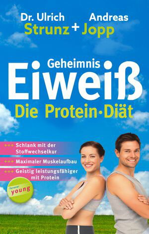 Geheimnis Eiwei? - Die Protein Di?t: Schlank mit der Stoffwechselkur, maximaler Muskelaufbau, geistig leistungsf?higer mit Protein.