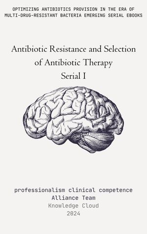 Antibiotic Resistance and Selection of Antibiotic Therapy