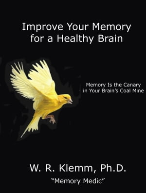 ŷKoboŻҽҥȥ㤨Improve Your Memory for a Healthy Brain. Memory Is the Canary in Your Brain's Coal MineŻҽҡ[ W. R. Klemm ]פβǤʤ651ߤˤʤޤ