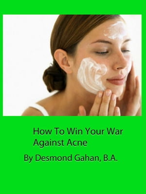 How To Win Your War Against Acne