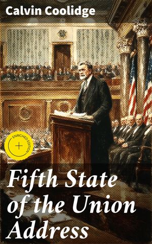 ŷKoboŻҽҥȥ㤨Fifth State of the Union Address Enriched edition. A Pragmatic Look at America's Challenges and Priorities in the Early 20th CenturyŻҽҡ[ Calvin Coolidge ]פβǤʤ310ߤˤʤޤ