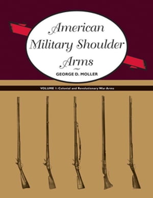 American Military Shoulder Arms, Volume I