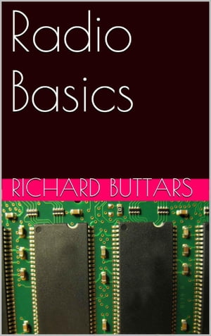 Radio Basics【電子書籍】[ Richard Buttars 