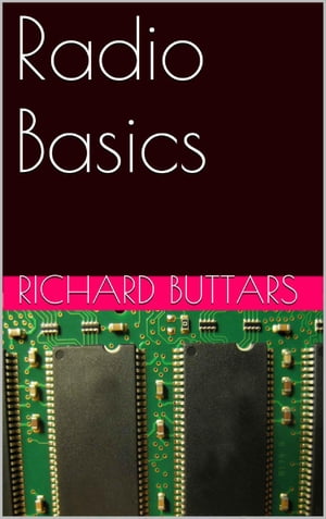 Radio Basics【電子書籍】[ Richard Buttars ]
