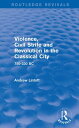 Violence, Civil Strife and Revolution in the Classical City (Routledge...