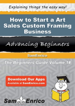 How to Start a Art Sales Custom Framing Business