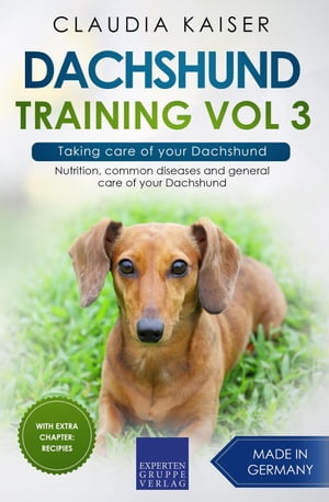 Dachshund Training Vol 3 ? Taking care of your D