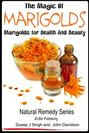 The Magic of Marigolds: Marigolds for Health and Beauty