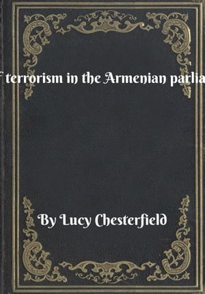 ŷKoboŻҽҥȥ㤨Act of terrorism in the Armenian parliamentŻҽҡ[ Lucy Chesterfield ]פβǤʤ197ߤˤʤޤ