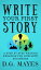 Write Your First Story A Step by Step Writing Exercise for Complete BeginnersŻҽҡ[ D.G. Mayes ]