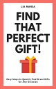 Find That Perfect Gift! Easy Steps to Quickly Find Great Gifts for Any Occasion【...