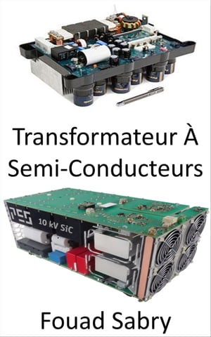 Transformateur ? Semi-Conducteurs R?volutionner le r?seau ?lectrique pour la qualit? de l'?lectricit? et l'efficacit? ?nerg?tique