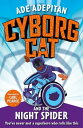 Cyborg Cat and the Night Spider【電子書籍】[ Ade Adepitan ]