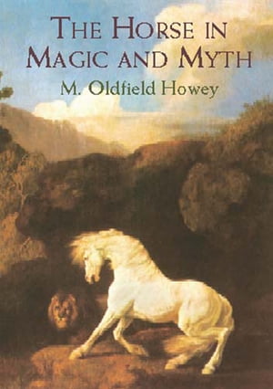 The Horse in Magic and Myth