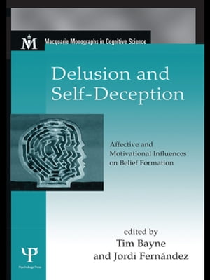 Delusion and Self-Deception Affective and Motivational Influences on Belief Formation