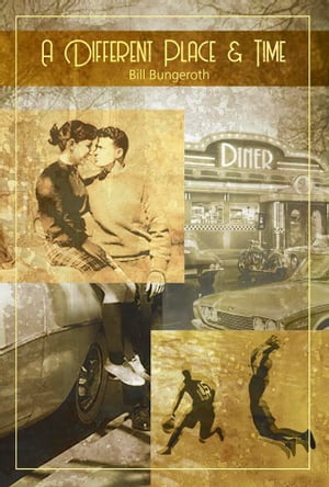 A Different Place & Time【電子書籍】[ Bill Bungeroth ]
