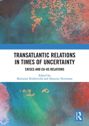 Transatlantic Relations in Times of Uncertainty Crises and EU-US Relat...