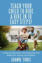 ŷKoboŻҽҥȥ㤨Teach Your Child to Ride a Bike in 10 Easy Steps! A STEP-BY-STEP STRESS AND EXHAUSTION-FREE METHOD FOR PARENTS AND CHILDRENŻҽҡ[ Shawn Tunis ]פβǤʤ360ߤˤʤޤ