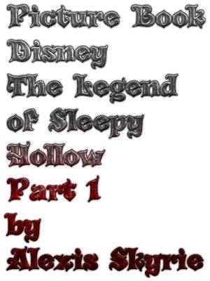 Picture Book Disney The Legend of Sleepy Hollow Part 1【電子書籍】[ Alexis Skyrie ]