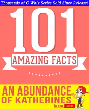An Abundance of Katherines - 101 Amazing Facts You Didn't Know