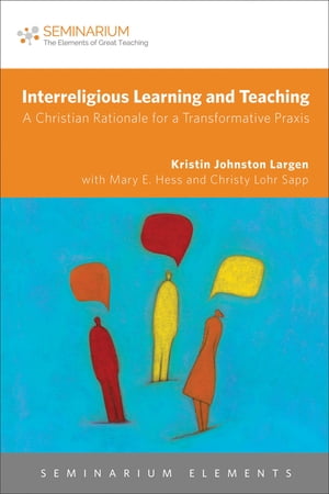 Interreligious Learning and Teaching A Christian Rationale for a Transformative Praxis