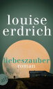 Liebeszauber Roman【電子書籍】 Louise Erdrich