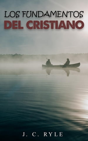 Los fundamentos del cristiano【電子書籍】[ John C. Ryle ]