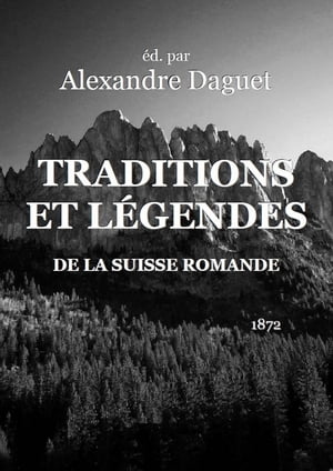 Traditions et l?gendes de la Suisse romande ( Edition int?grale ) Annot?Żҽҡ[ Alexandre Daguet ]