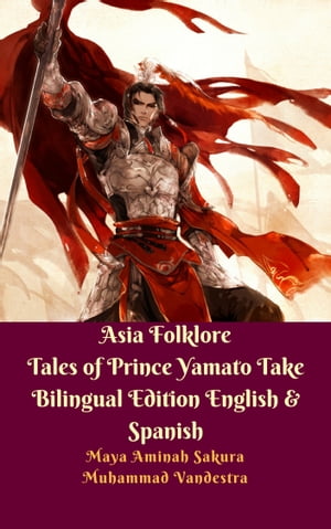 Asia Folklore Tales of Prince Yamato Take Bilingual Edition English & Spanish