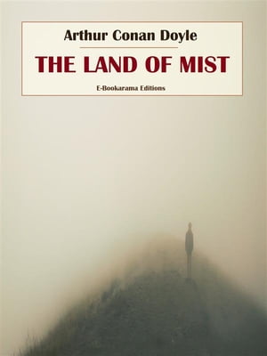 The Land of MistŻҽҡ[ Arthur Conan Doyle ]