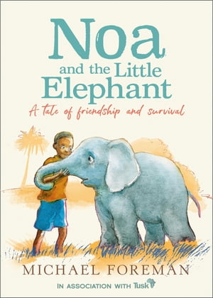 Noa and the Little Elephant【電子書籍】[ Michael Foreman ]