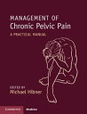 Management of Chronic Pelvic Pain A Practical Manual【電子書籍】