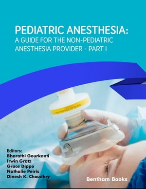 Pediatric Anesthesia: A Guide for the Non-Pediatric Anesthesia Provider Part I
