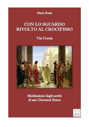 Via crucis - Con lo sguardo rivolto al Crocifisso (Meditazioni dagli scritti di don Bosco)